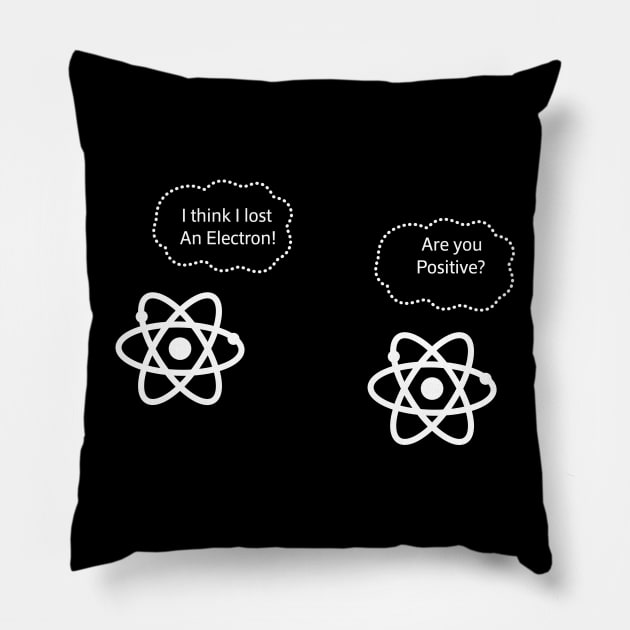 I Think I Lost An Electron Funny Science Pillow by solsateez