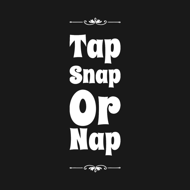 Tap snap or nap by captainmood