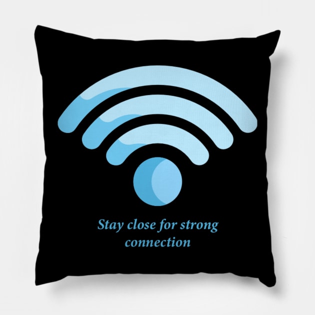 Stay close for strong connection Pillow by SeriousMustache