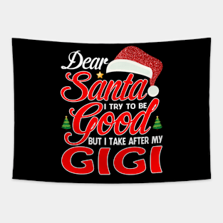 Dear Santa I Tried To Be Good But I Take After My GIGI T-Shirt Tapestry