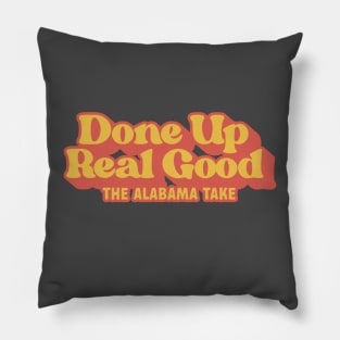 Done Up Real Good Pillow