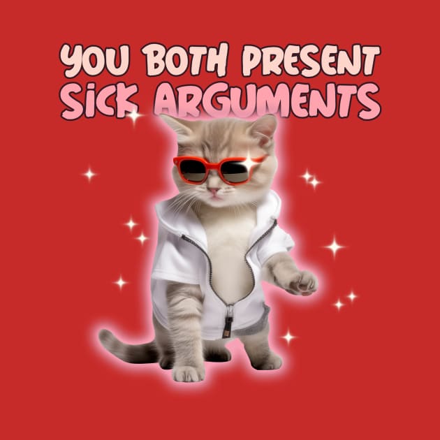 You Both Present Sick Arguments Cat Bro Court by ExpressiveThreads