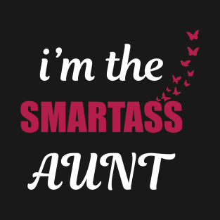I'm The Smartass Aunt Funny Family Awesome T-Shirt