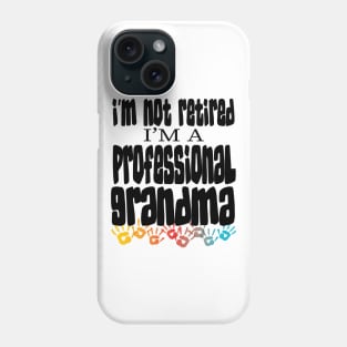 IM NOT RETIRED IM A PROFESSIONAL GRANDMA - GRANDMOTHERS MOTHERS DAY GIFTS Phone Case