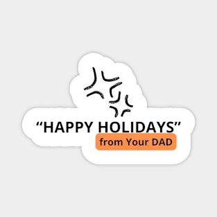 Funny Happy Holidays From Your Dad Magnet