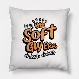 In my soft guy era, drizzle drizzle Pillow