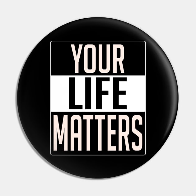 YOUR LIFE MATTERS Pin by RickStasi