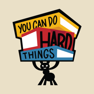 YOU CAN DO HARD THINGS! T-Shirt