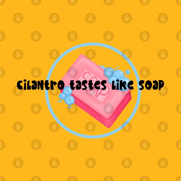 Cilantro Tastes like Soap by AnnaDreamsArt