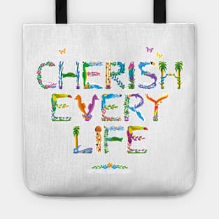 CHERISH EVERY LIFE - tropical word art Tote