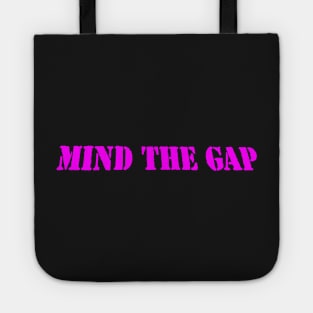 MIND THE GAP Tote