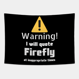 Warning I will quote firefly at inappropriate times Tapestry