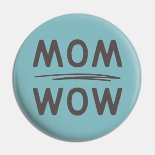 Mom Wow Pin