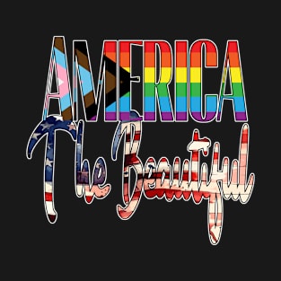 America The Beautiful - LGBTQIA T-Shirt