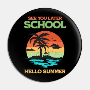 See You Later School Hello Summer Pin