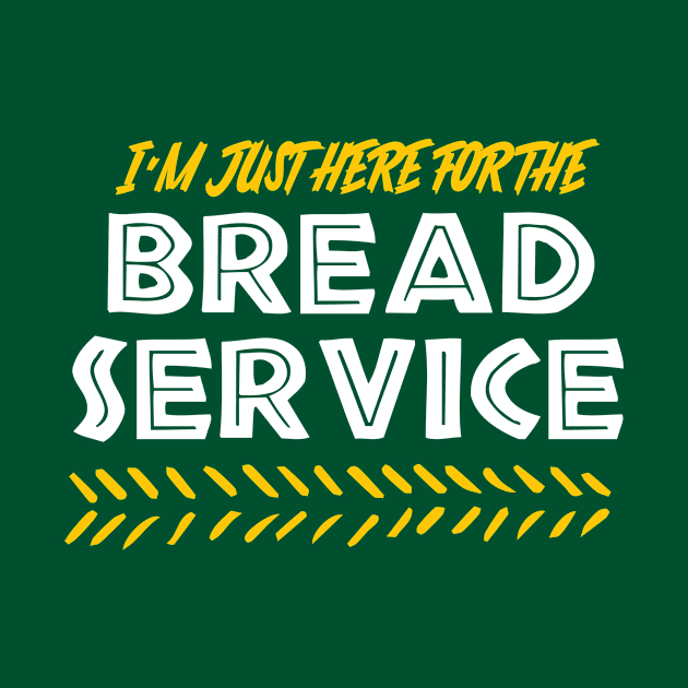 I'm Just Here For the Bread Service by Main Street Magic