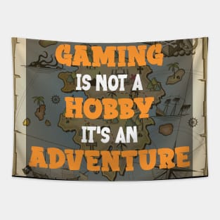 Gaming Is Not a Hobby , It's An Adventure Tapestry