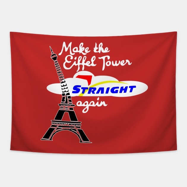 Make Eiffel Tower Straight Again Tapestry by SeeScotty