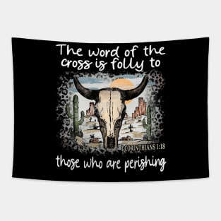 The Word Of The Cross Is Folly To Those Who Are Perishing Cactus Bull-Skull Tapestry