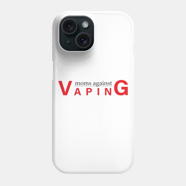 Moms Against Vaping Phone Case by lyssajc