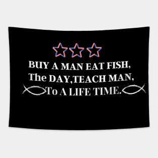 Buy A Man Eat Fish The Day Teach Man To A Life Time Tapestry