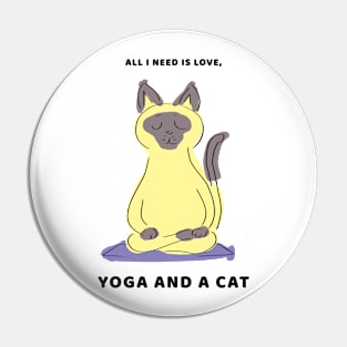 ALL I NEED IS LOVE, YOGA AND A CAT Pin