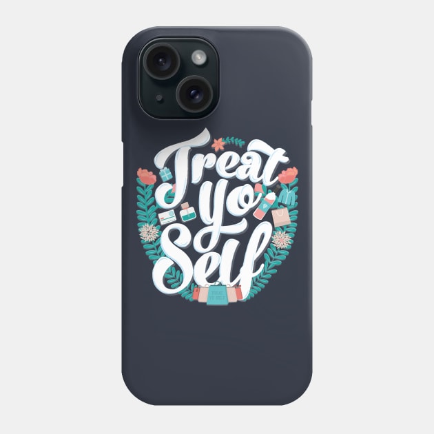 Treat Yo Self Phone Case by Oneskillwonder