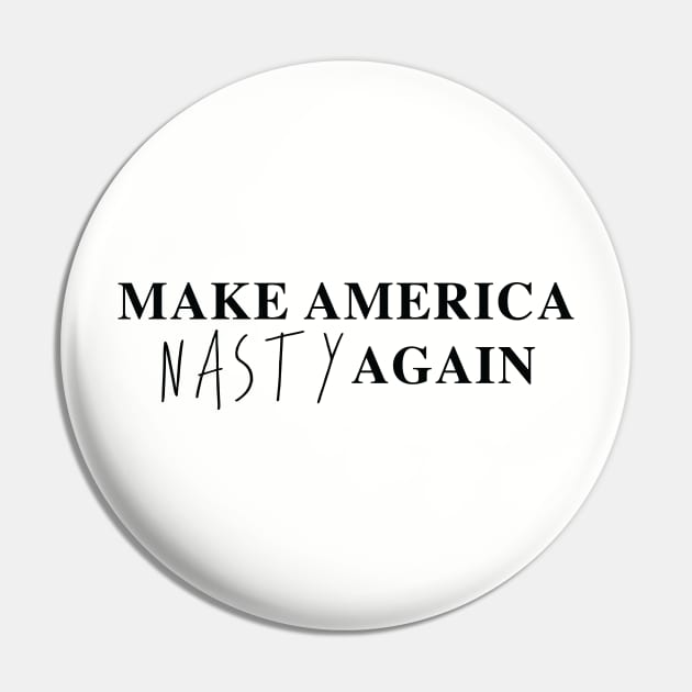 Make America Nasty Again Pin by landsloth