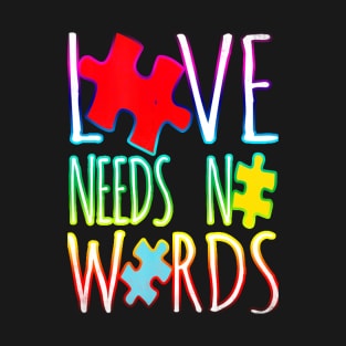 Autism Awareness T-ShirtAutism Love Needs No Words Shirt Autism Awareness T-Shirt_by Gregory T-Shirt