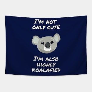 I'm not only cute, I'm also highly koalafied Tapestry