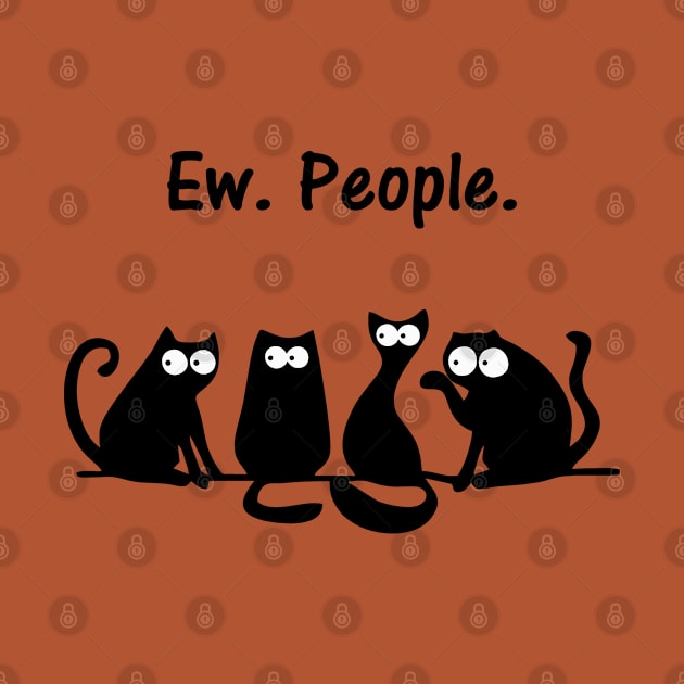 Ew People | Special Gift for Introvert | meowy funny cat lover by zadaID