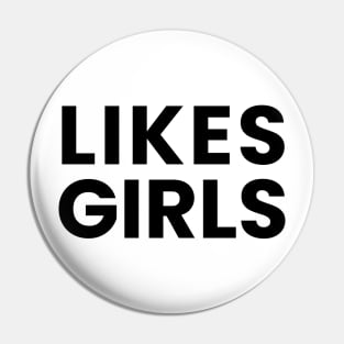 Likes Girls Pin