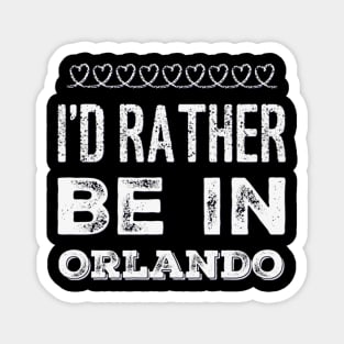 I love Florida I'd rather be in Orlando, Florida Cute Vacation Holiday trip Magnet