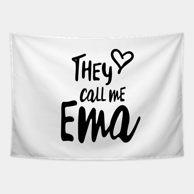 They Call Me Ema - Mother Grandma Gift Tapestry by cidolopez