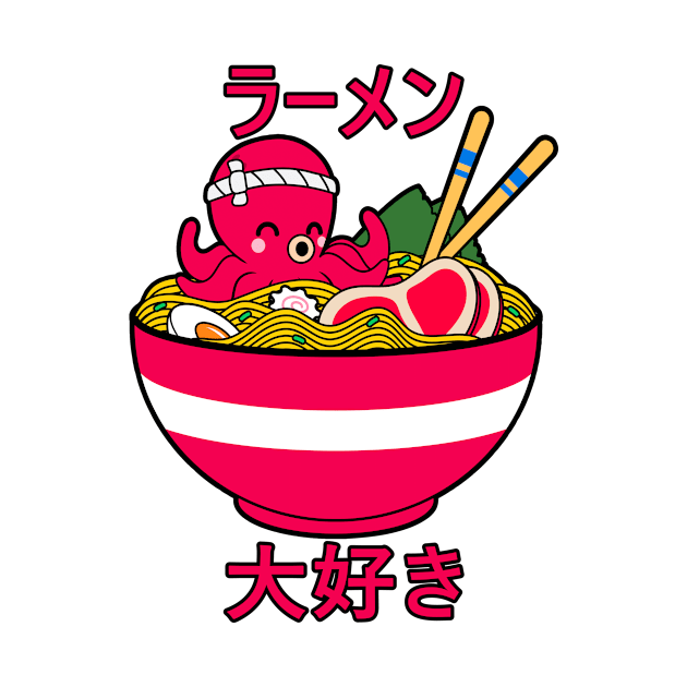 I Love Ramen Noodles - Kawaii Octopus - Ramen Lover Gifts, Noodle Lover Gifts, White by PorcupineTees