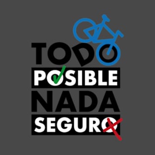 Todo posible, nada seguro T-Shirt