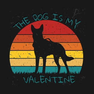 THE DOG IS MY VALENTINE T-Shirt