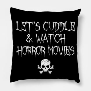 Let's Cuddle And Watch Horror Movies Pillow