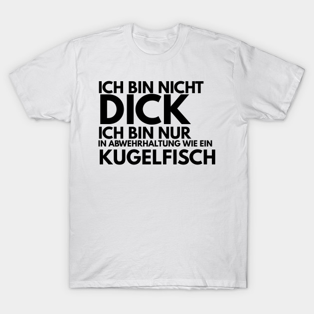 Ich Bin Nicht Dick Ich Bin Nur In Abwehrhaltung Wie Ein Kugelfisch