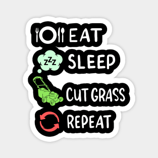 Eat Sleep Cut Grass Repeat - Funny Gardener Magnet