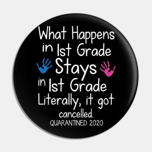 What Happens In 1st Grade Stays In 1st Grade Literally It Got Cancelled Quarantined 2020 Senior Pin