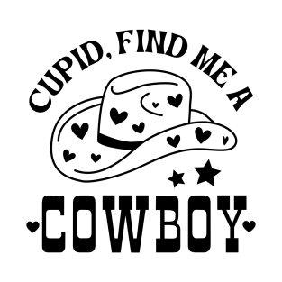 Cupid, Find Me A Cowboy T-Shirt