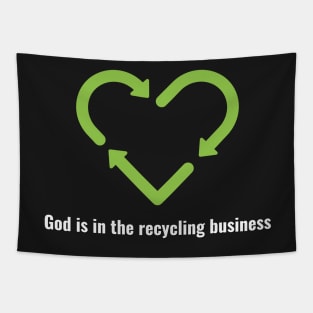 God is in the recycling business V2 White Lettering Tapestry