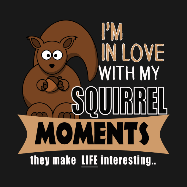 The ADHD Squirrel - In Love with My Squirrel Moments by 3QuartersToday