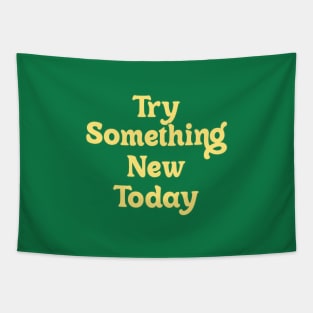 TRY SOMETHING NEW TODAY // MOTIVATION QUOTE Tapestry