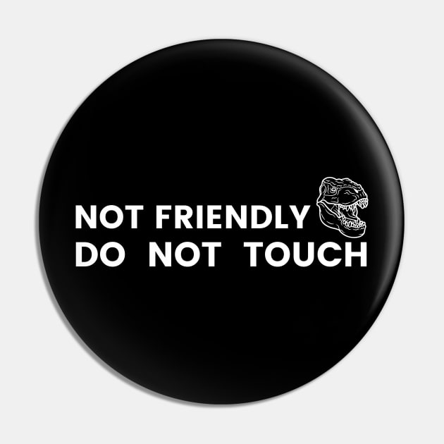 Not friendly do not touch Pin by Shirt Vibin