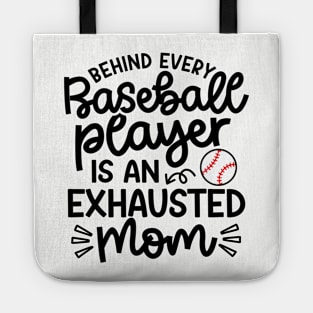 Behind Every Baseball Player Is An Exhausted Mom Cute Funny Tote