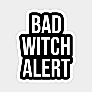 Bad Witch Alert Funny Halloween Witch Statement Magnet