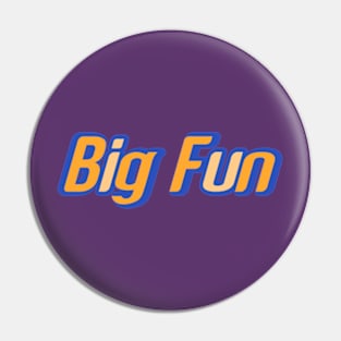 Big Fun Extravaganza Pin