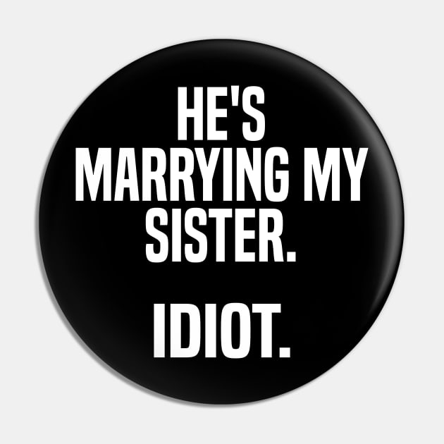 he's marrying my sister. idiot. Pin by mdr design